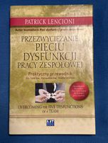 Przezwyciężanie pięciu dysfunkcji pracy zespołowej - Lencioni Patrick