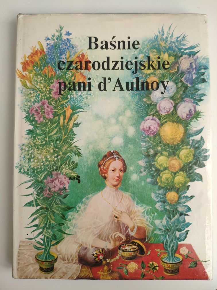 Baśnie czarodziejskie pani d'Aulnoy * M.C. d'Aulnoy * PRL * wyd. 1987
