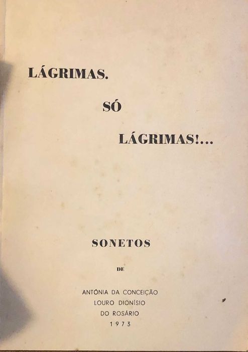 Lagrimas só lagrimas!. Antónia da Conceição Louro Dionísio do Rosário