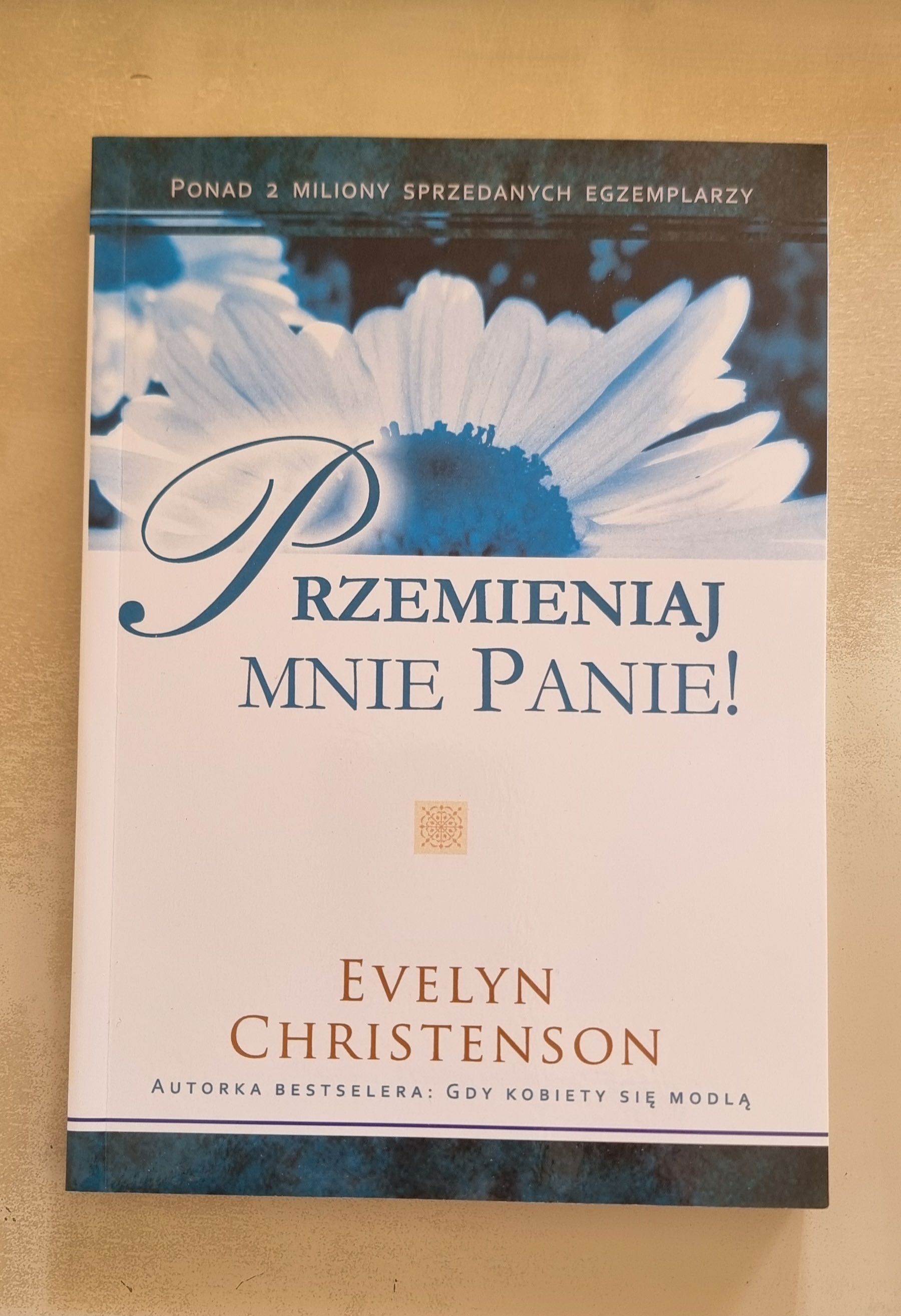 Książka Evelyn Christenson "Przemieniaj mnie, Panie!" wyd. CLC