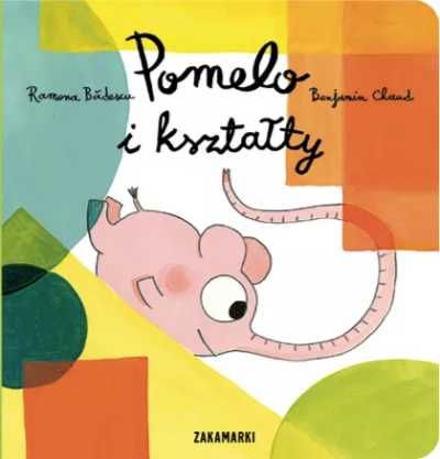 Pomelo i kształty - Ramona Bdescu, Benjamin Chaud