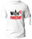 Wołyń 1943 Pamiętamy Koszulka męska Rozmiary S-5XL