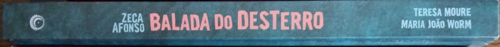 Teresa Moure / Maria João Worm	- - -		Balada do Desterro	- - - -	Livro