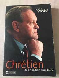 Livro " Chrétien - Un Canadien pure laine" - Michel Vastel