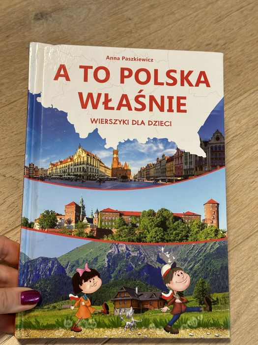 A to Polska właśnie zbiór wierszy dla dzieci 5-7 lat Anna Paszkiewicz