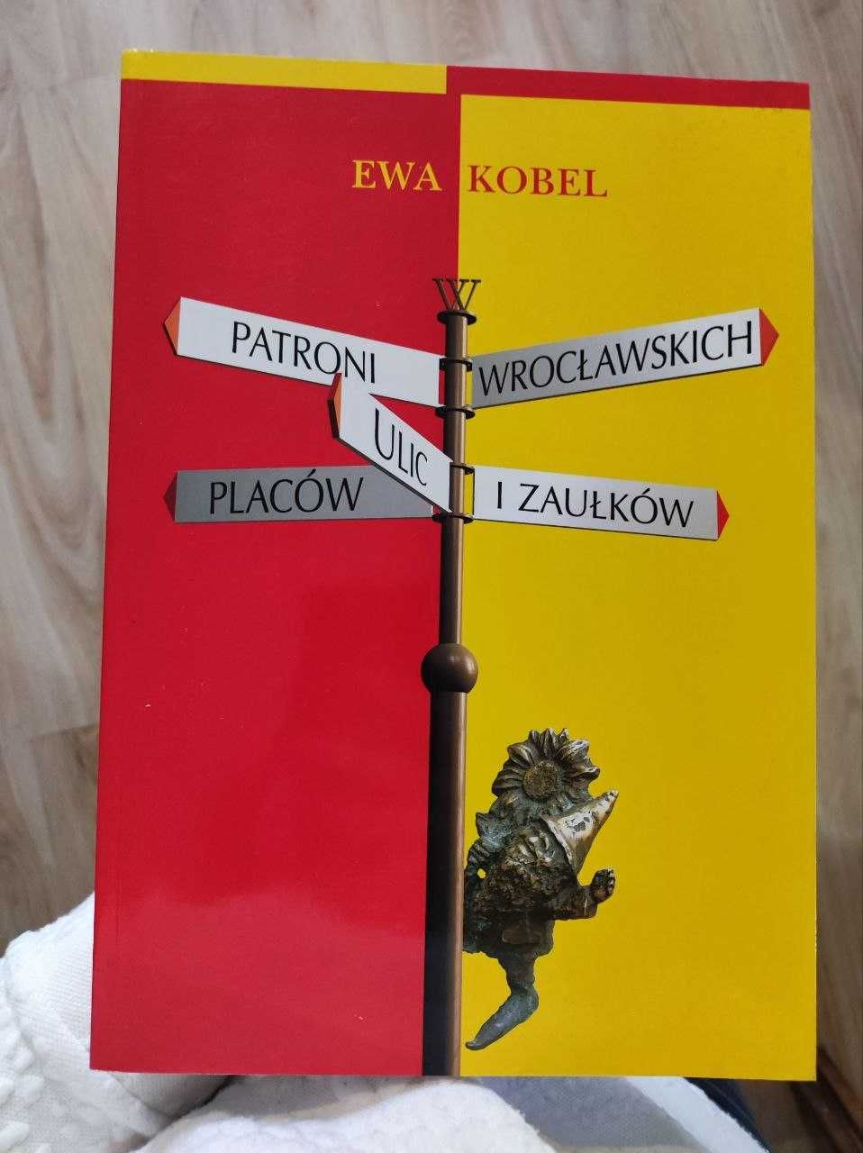 KOBEL EWA Patroni Wrocławskich ulic placów i zaułków