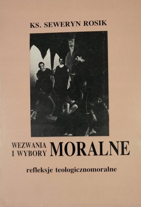 Wezwania i wybory moralne - ks. Seweryn Rosik