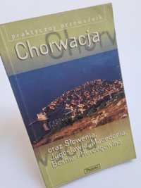 Chorwacja oraz Słowenia, Jugosławia, Macedonia - Praktyczny przewodnik