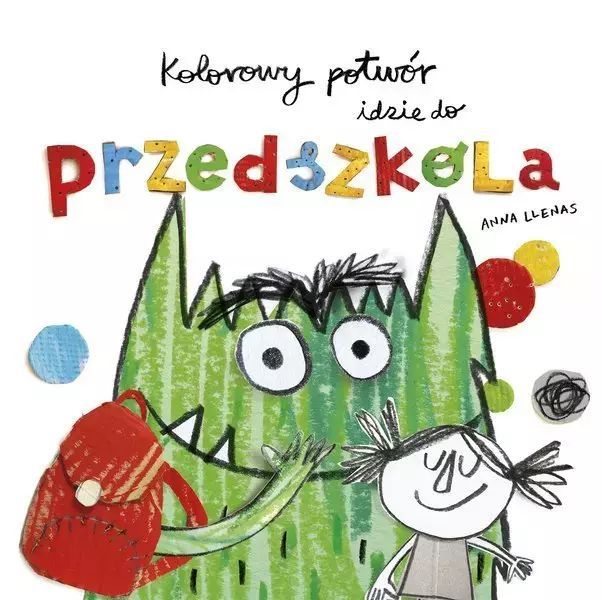 Kolorowy Potwór Idzie Do Przedszkola Anna Llenas Nowa