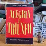 Alegria e Triunfo 

Lourenço Prado

Editora Pensamento / 1968

5 €