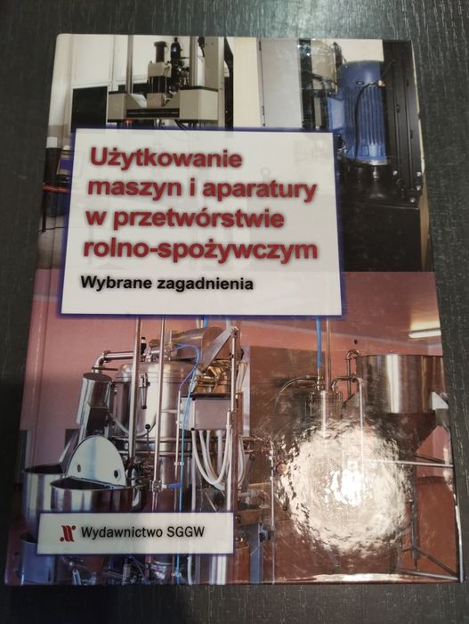 Użytkowanie maszyn i aparatury w przetwórstwie rolno-spożywczym