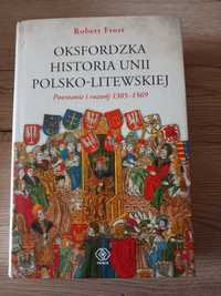 Oksfordzka historia unii polsko-litewskiej Tom 1 Robert I. Frost