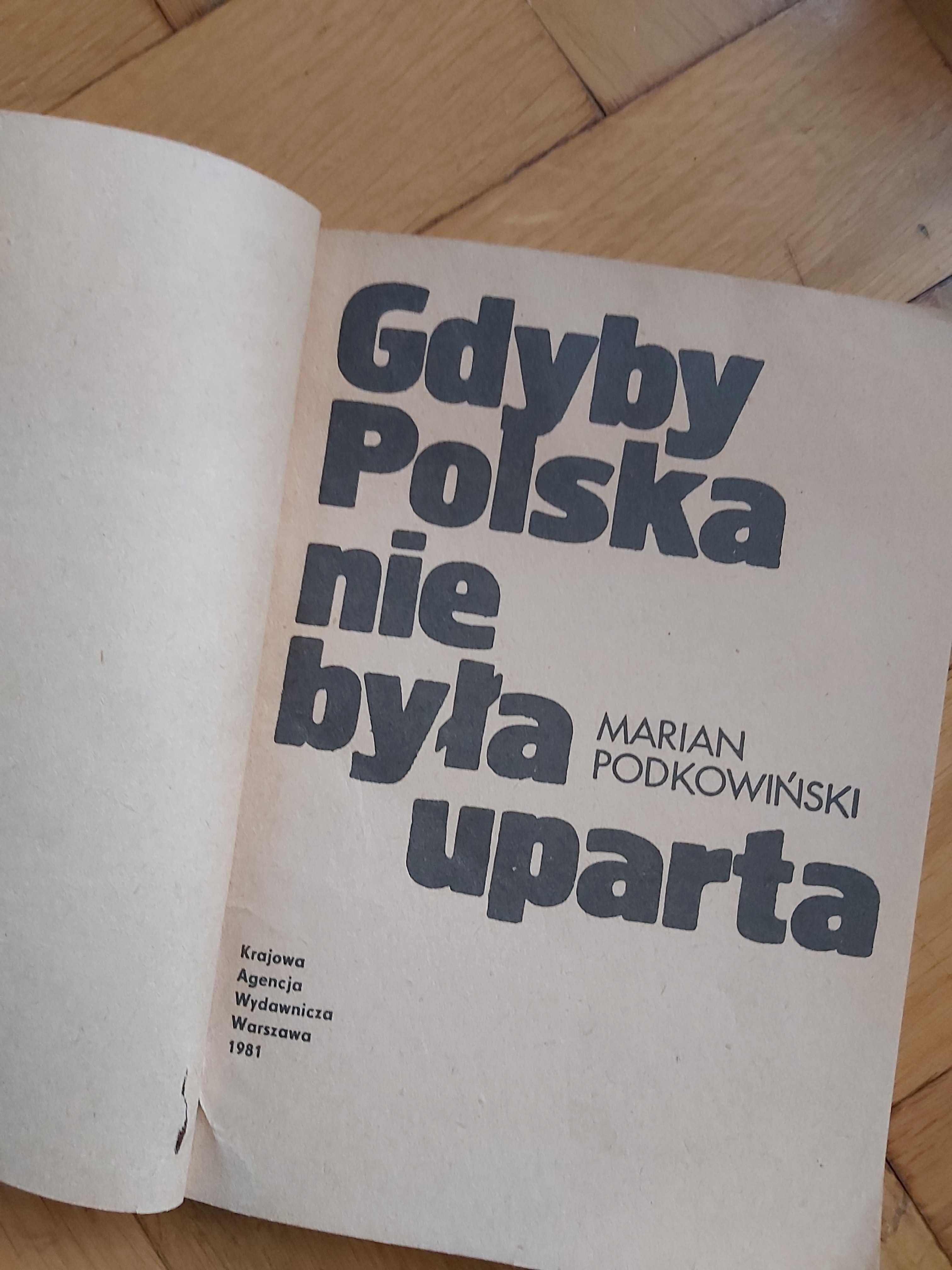 Ksiazanka Gdyby Polska nie byla uparta M. Podkowinski