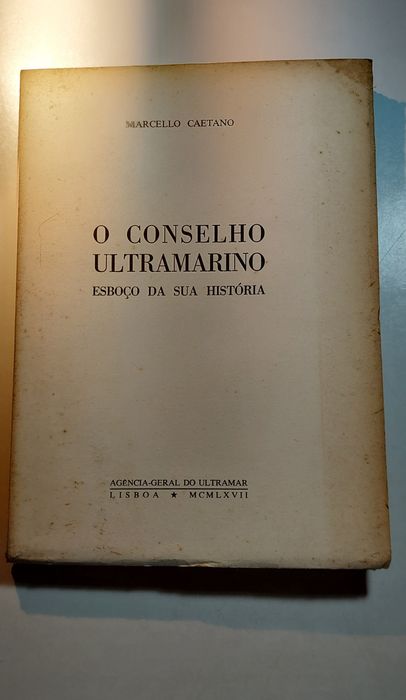 O Conselho Ultramarino, Esboço da sua História - Marcello Caetano