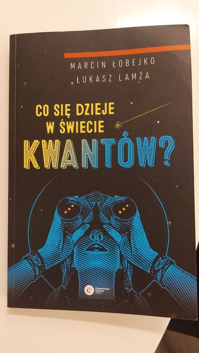 Co się dzieje w świecie kwantów. Marcin Łobejko, Łukasz Lamża