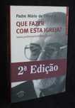 Livro Que fazer com esta igreja? Padre Mário Oliveira