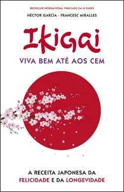 Ikigai - Viva Bem Até Aos Cem de Francesc Miralles e Héctor García (Po