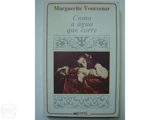 Livro Como a água que corre. / Marguerite Yourcenar.