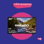 LCD Daewoo 40 Polegadas -ANDROID TV