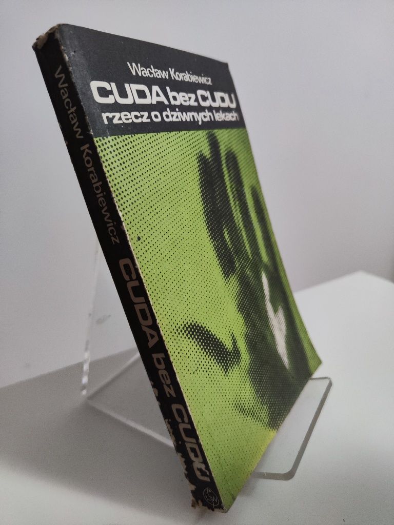 Cuda bez cudu Rzecz o dziwnych lekach - Wacław Korabiewicz .