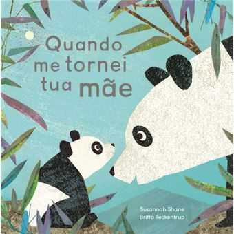 Quando Me Tornei Tua Mãe, Susannah Shane, Britta Teckentrup