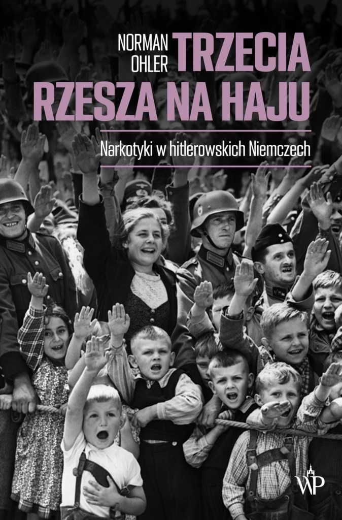Trzecia Rzesza na haju. Narkotyki w hitlerowskich Niemczech - NOWA