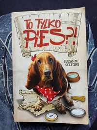 Książka "To Tylko Pies?!" Suzanne Selfors