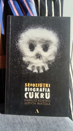 Słodziutki. Biografia cukru -- D. Kortko, J. Watoła