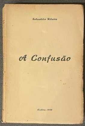 RIBEIRO (Sebastião).— A CONFUSÃO. Lisboa. 1958. 13x19 cm. 265-III Págs