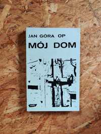 Mój dom. Jan Góra OP. Znak 1981.