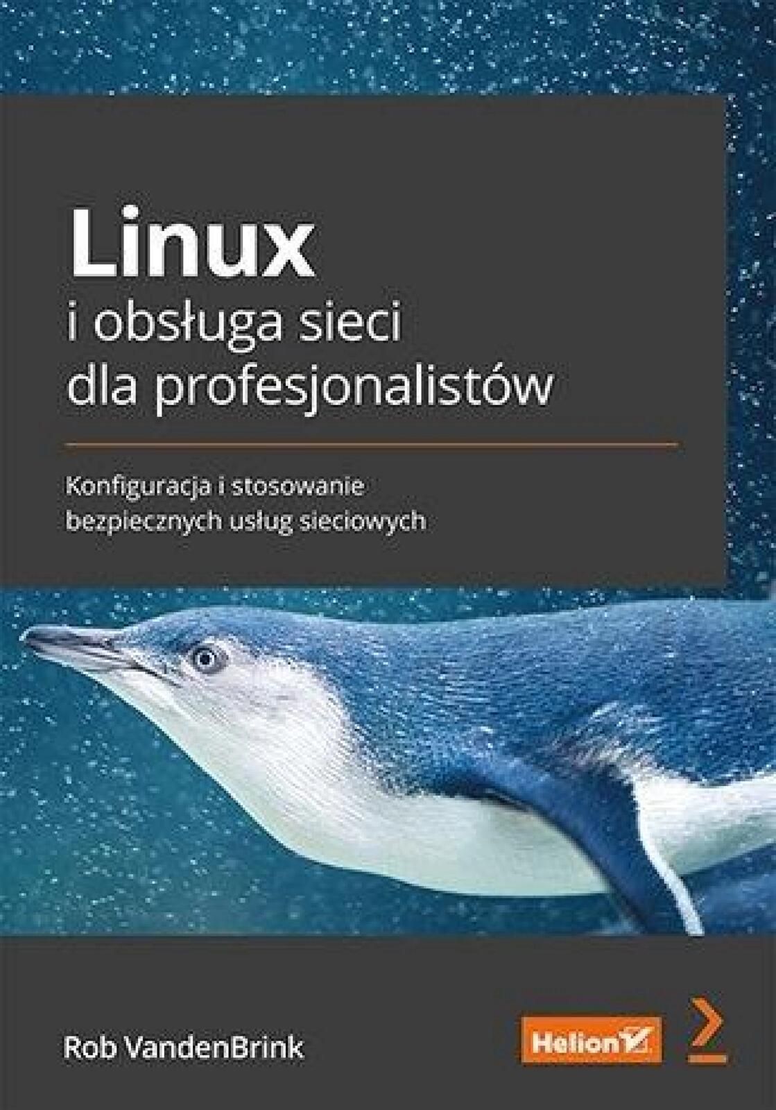 Linux i obsługa sieci dla profesjonalistów Helion Rob VandenBrink Rok
