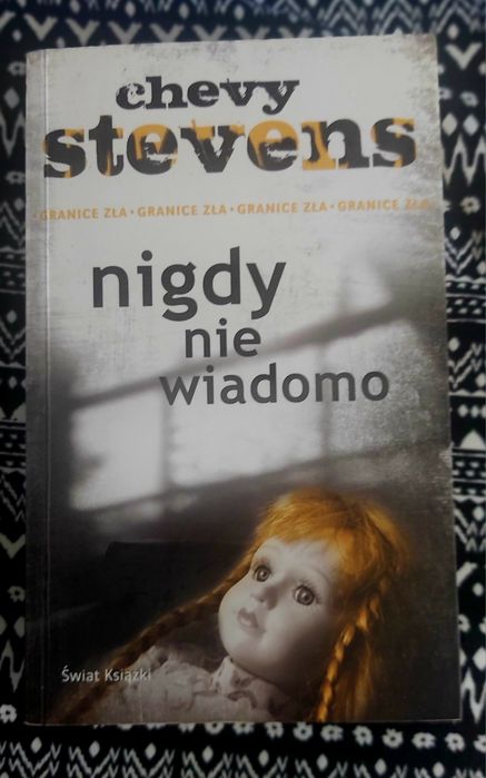 Chevy Stevens "Nigdy nie wiadomo" Thriller psychologiczny
