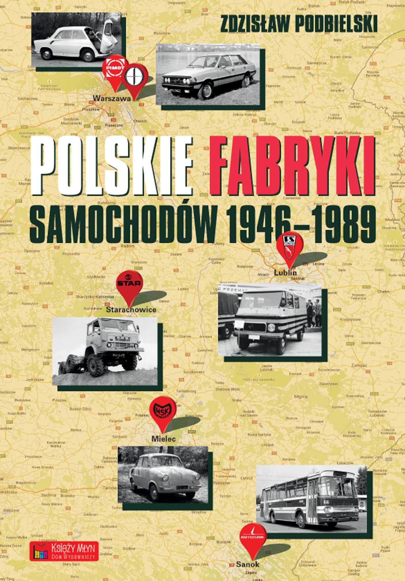 Polskie fabryki samochodów 1946-,1989
Autor: Podbielski Zdzisław w2023