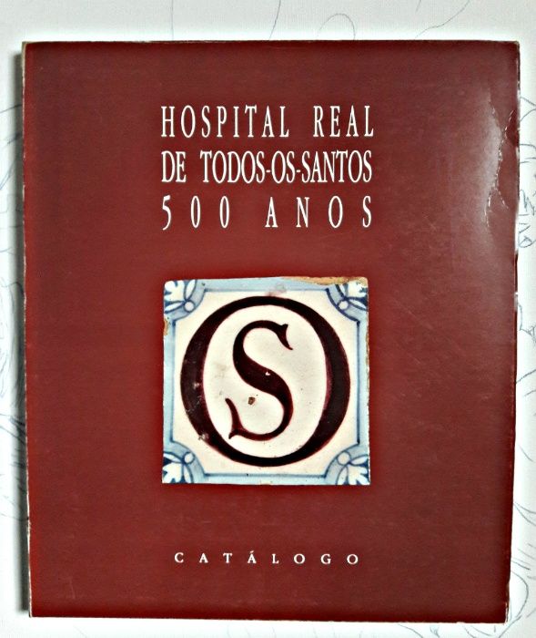 Livro Hospital Real de todos-os-santos 500 anos