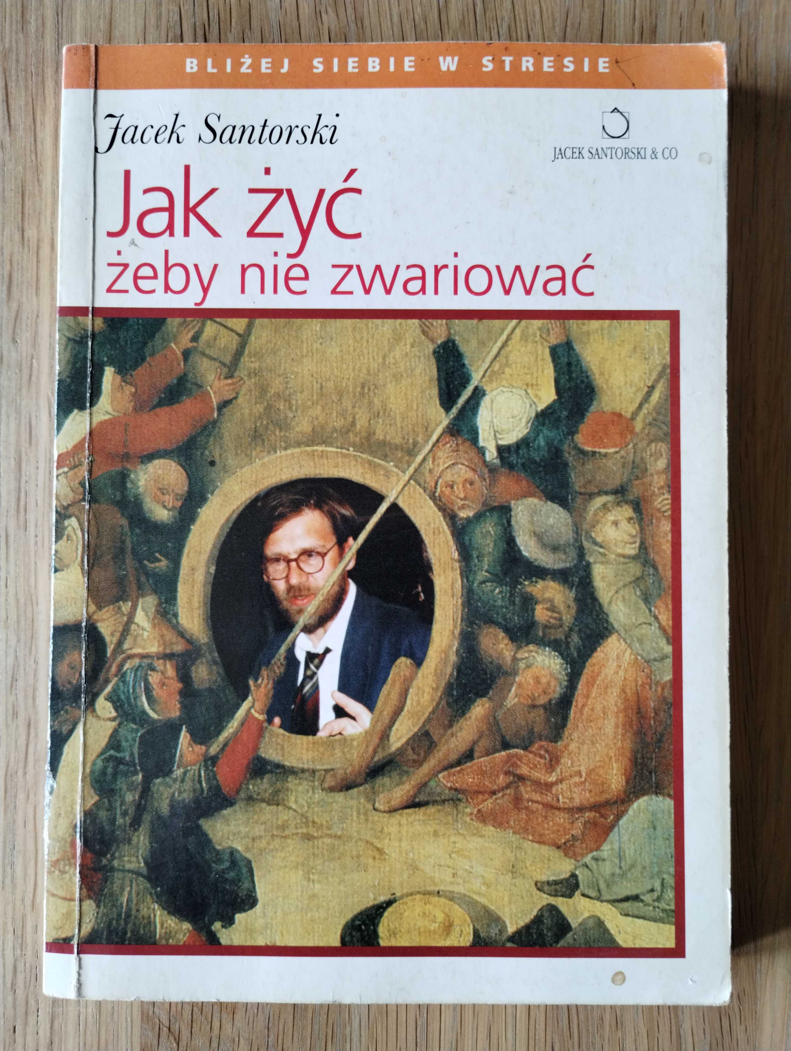 Jak żyć żeby nie zwariować Jacek Santorski