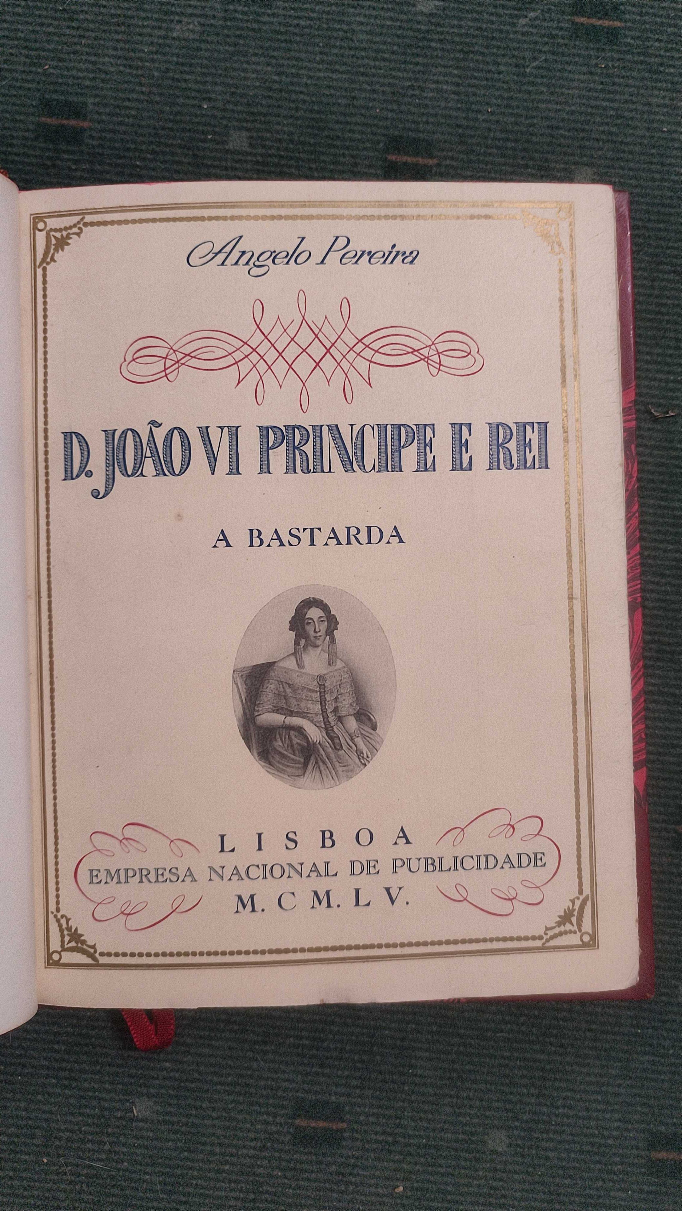 D. João VI Principe e Rei - Ângelo Pereira - 3 Volumes