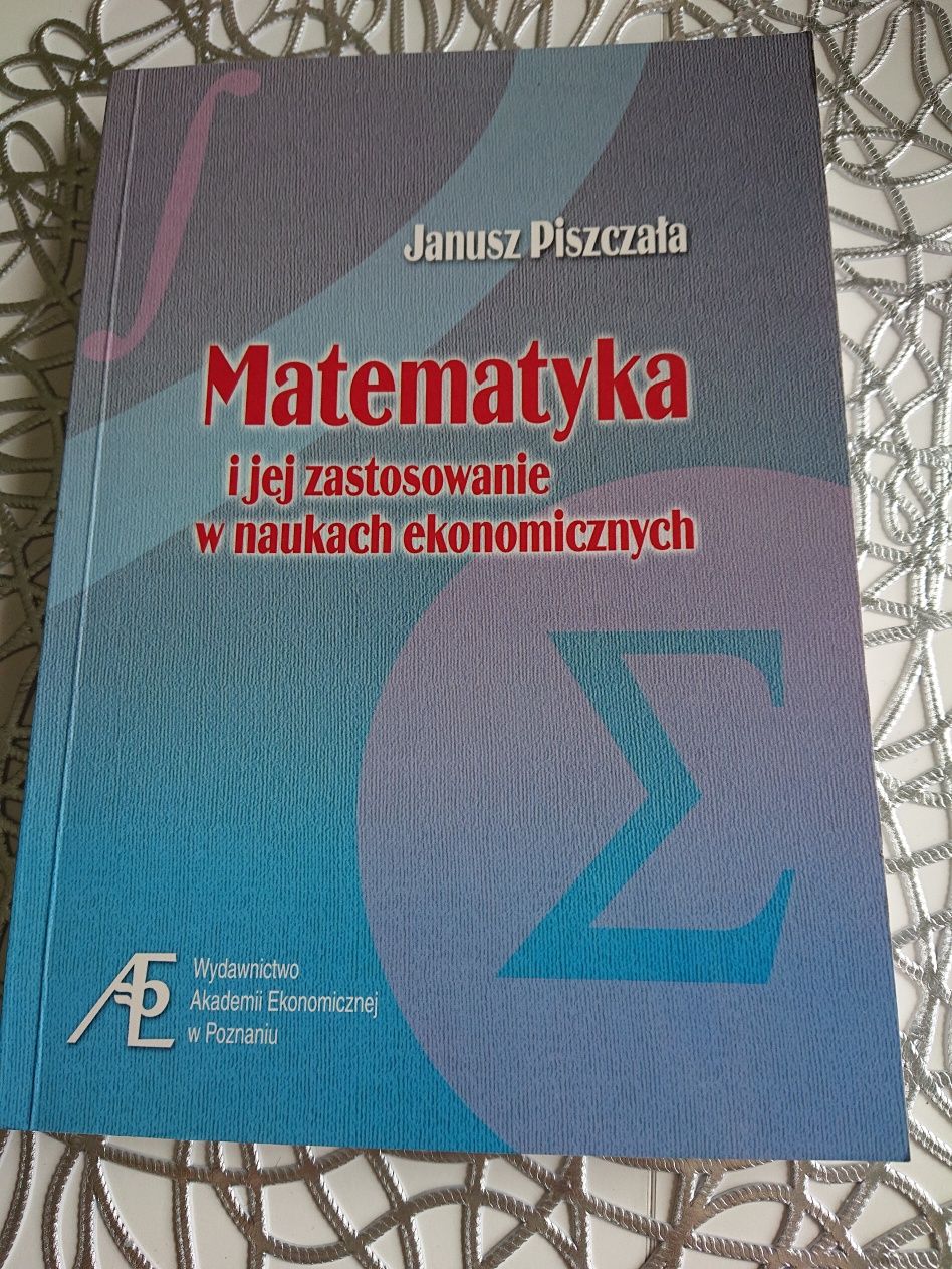Matematyka i jej zastosowanie w naukach elonomicznych Janusz Piszczał