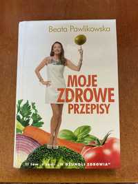 Beata Pawlikowska „ Moje zdrowe przepisy „