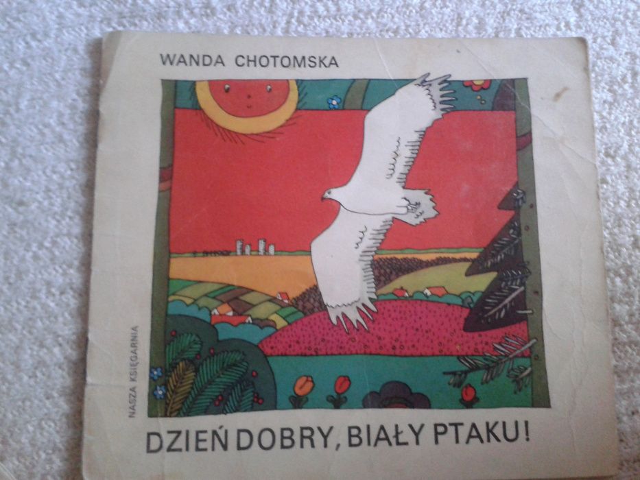 Wanda Chotomska DZIEŃ DOBRY BIAŁY PTAKU wydanie 1979 antyk - skarb !