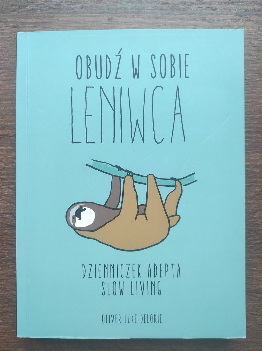 Obudź w sobie leniwca Oliver Luke Delorie