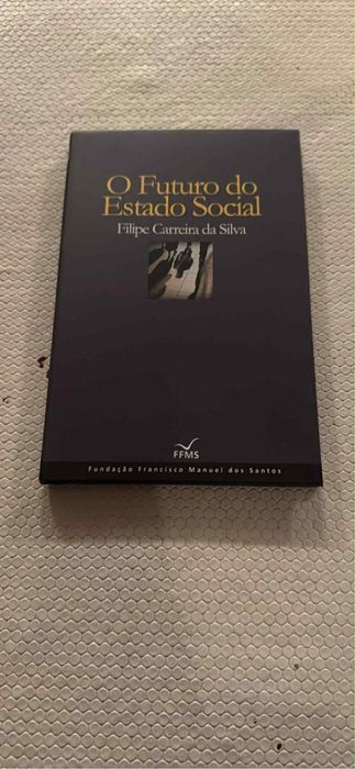 Livro O Futuro do Estado Social Filipe Carreira da Silva