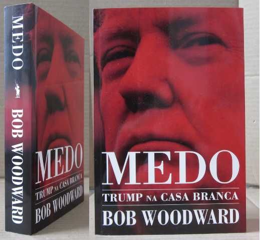 Bob Woodward - MEDO, TRUMP NA CASA BRANCA