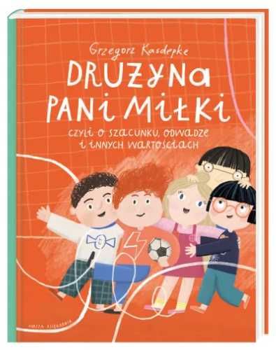 Drużyna pani Miłki, czyli o szacunku, odwadze i.. - Grzegorz Kasdepke