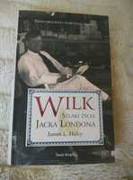 "Wilk. Szlaki życia Jacka Londona" James L.Haley