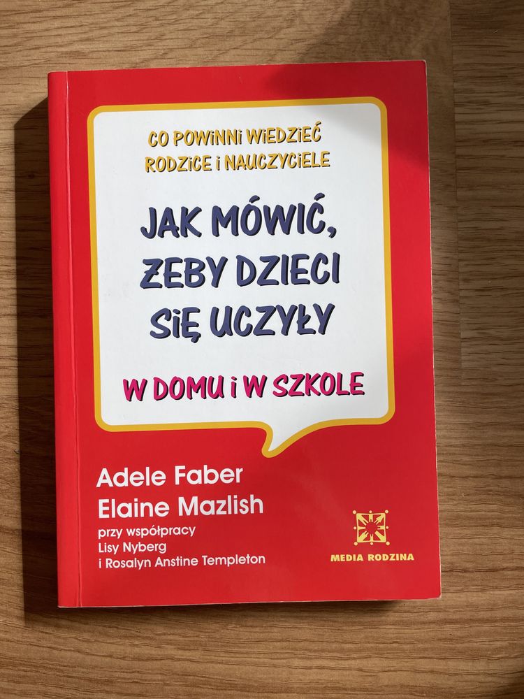 Jak mówić, żeby dzieci się uczyły. Faber Adele, Mazlish Elaine