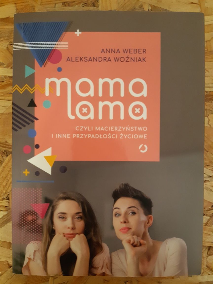 "Mama lama, czyli macierzyństwo i..." - Anna Weber, Aleksandra Woźniak