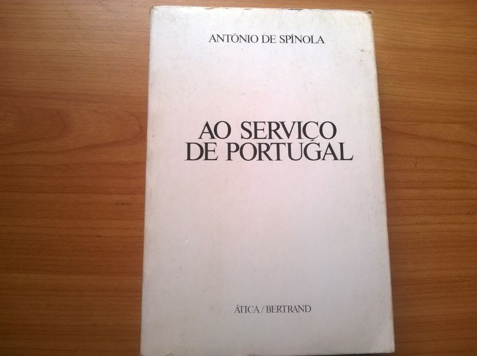 Ao Serviço de Portugal (1.ª ed.) - António de Spínola