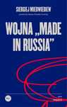 Wojna ,,made in Russia" Wydawnictwo Krytyki Politycznej Siergiej