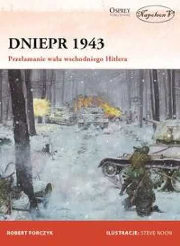 Dniepr 1943 Przełamanie wału wschodniego Hitlera - Robert Forczyk