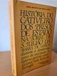 História do Cativeiro dos Presos de Estado na Torre de S. Julião da B.